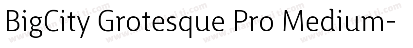 BigCity Grotesque Pro Medium字体转换